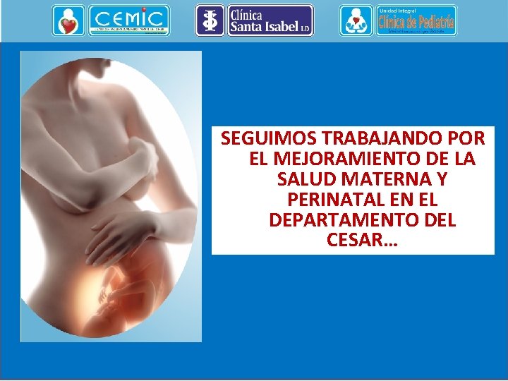 SEGUIMOS TRABAJANDO POR EL MEJORAMIENTO DE LA SALUD MATERNA Y PERINATAL EN EL DEPARTAMENTO