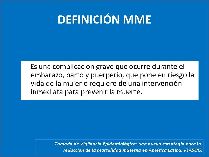 DEFINICIÓN MME Es una complicación grave que ocurre durante el embarazo, parto y puerperio,