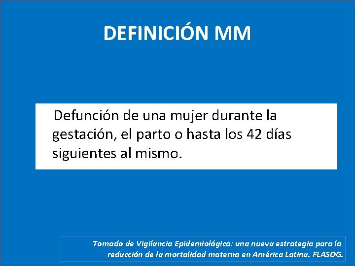 DEFINICIÓN MM Defunción de una mujer durante la gestación, el parto o hasta los