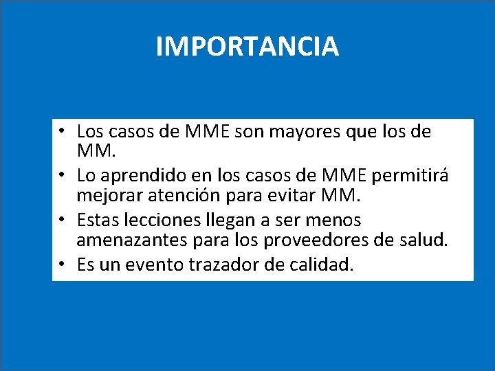 IMPORTANCIA • Los casos de MME son mayores que los de MM. • Lo