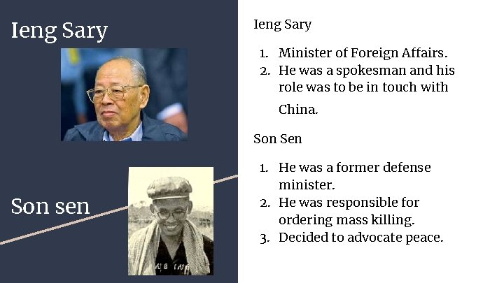 Ieng Sary 1. Minister of Foreign Affairs. 2. He was a spokesman and his