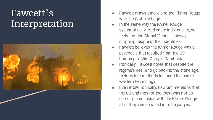 Fawcett’s Interpretation ● ● ● Fawcett draws parallels to the Khmer Rouge with the