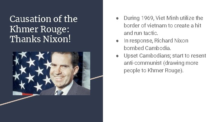 Causation of the Khmer Rouge: Thanks Nixon! ● During 1969, Viet Minh utilize the