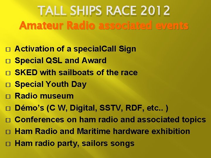 TALL SHIPS RACE 2012 Amateur Radio associated events � � � � � Activation