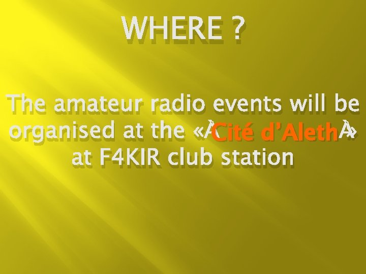 WHERE ? The amateur radio events will be Cité d’Aleth » organised at the