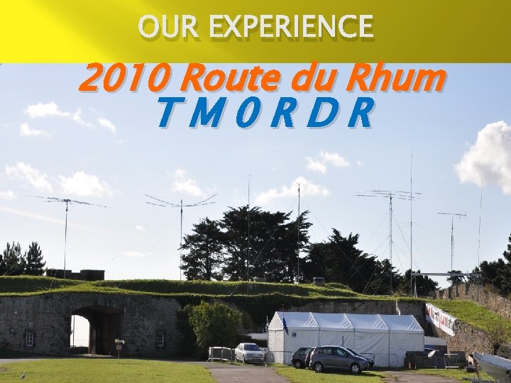 OUR EXPERIENCE 2010 Route du Rhum TM 0 RDR 