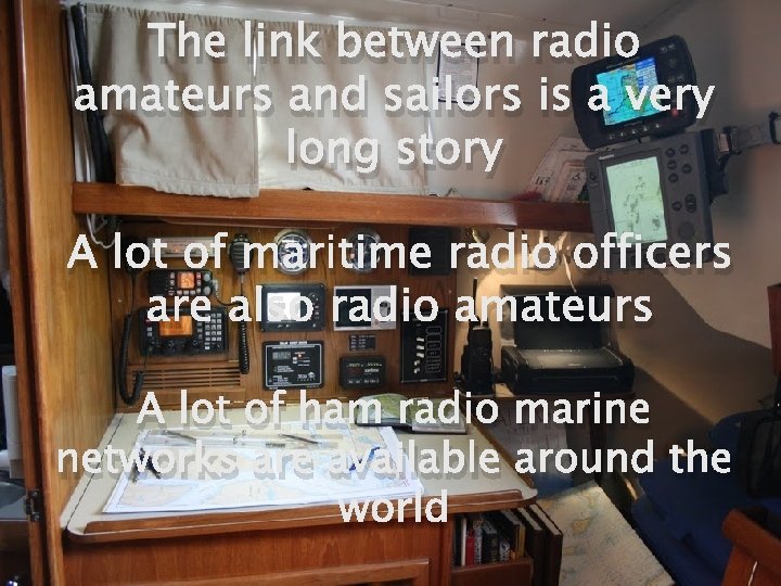 The link between radio amateurs and sailors is a very long story A lot