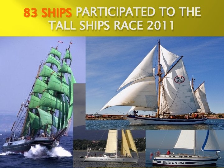 83 SHIPS PARTICIPATED TO THE TALL SHIPS RACE 2011 