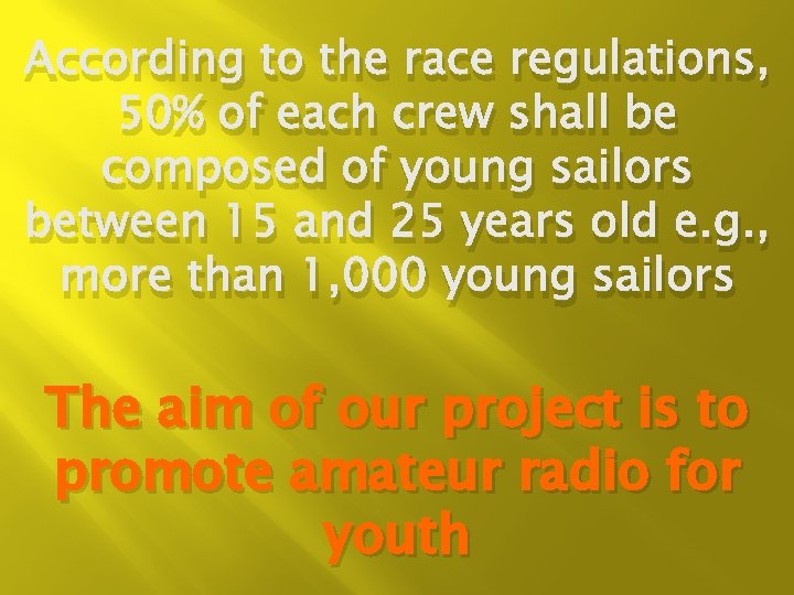 According to the race regulations, 50% of each crew shall be composed of young