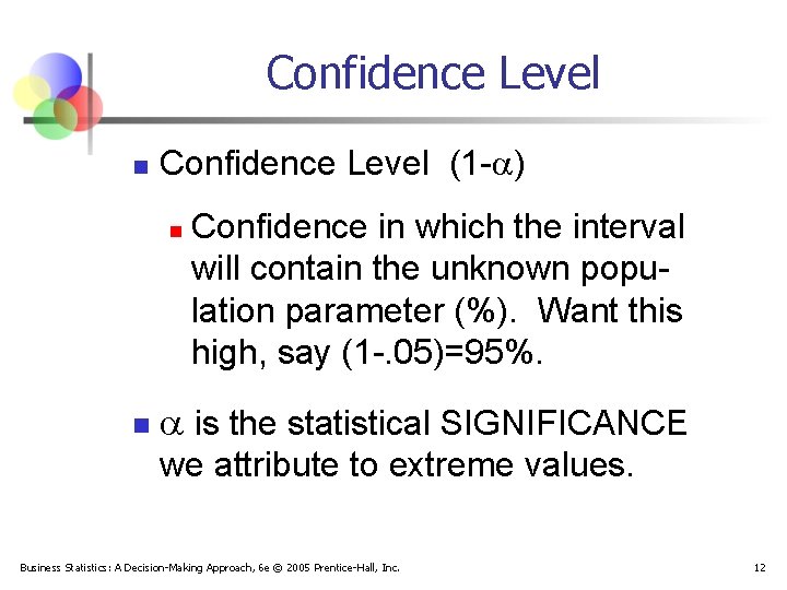 Confidence Level n Confidence Level (1 - ) n n Confidence in which the