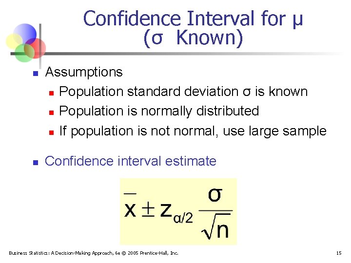 Confidence Interval for μ (σ Known) n n Assumptions n Population standard deviation σ