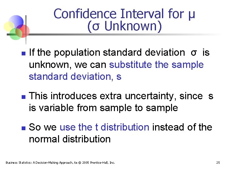 Confidence Interval for μ (σ Unknown) n n n If the population standard deviation