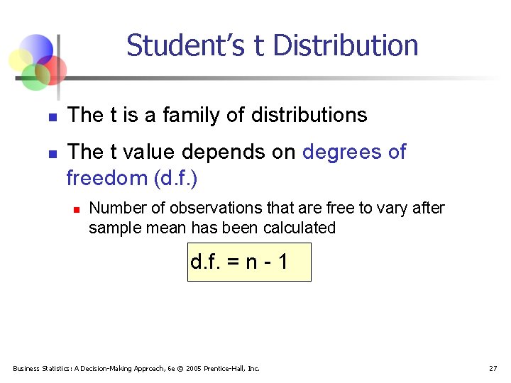 Student’s t Distribution n n The t is a family of distributions The t