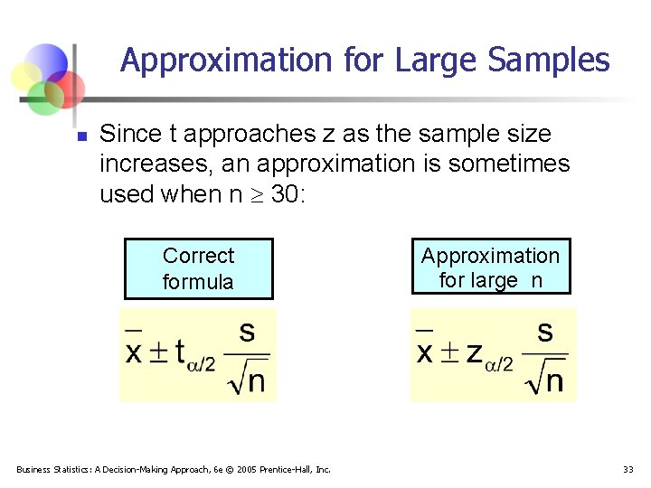 Approximation for Large Samples n Since t approaches z as the sample size increases,