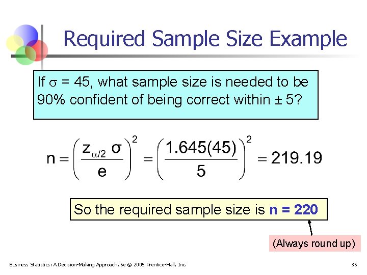 Required Sample Size Example If = 45, what sample size is needed to be