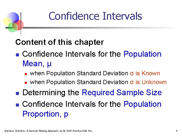 Confidence Intervals Content of this chapter n Confidence Intervals for the Population Mean, μ