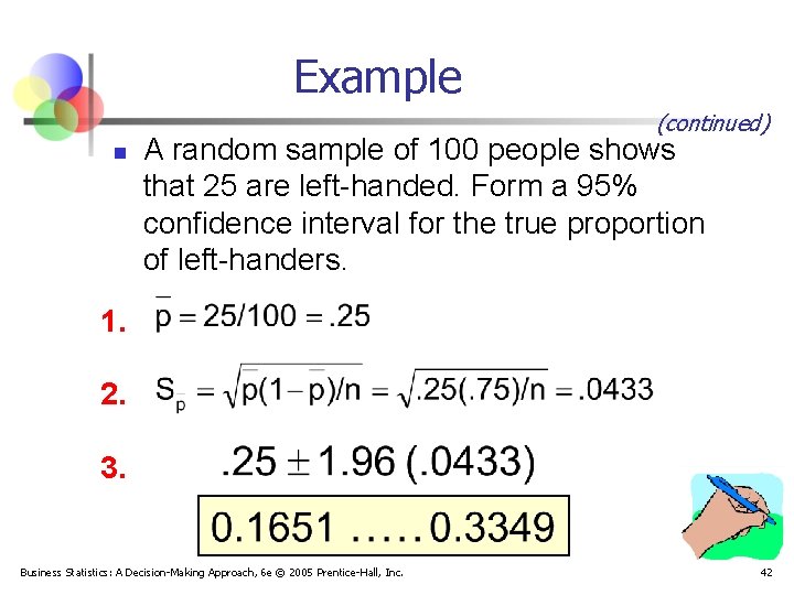 Example (continued) n A random sample of 100 people shows that 25 are left-handed.