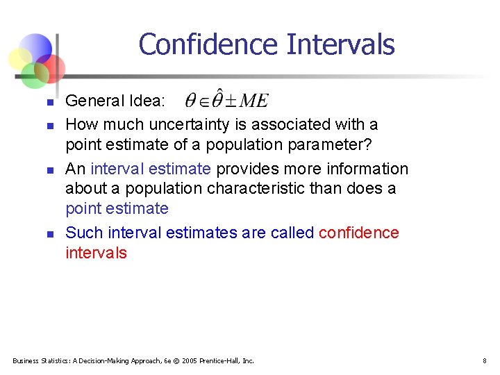 Confidence Intervals n n General Idea: How much uncertainty is associated with a point