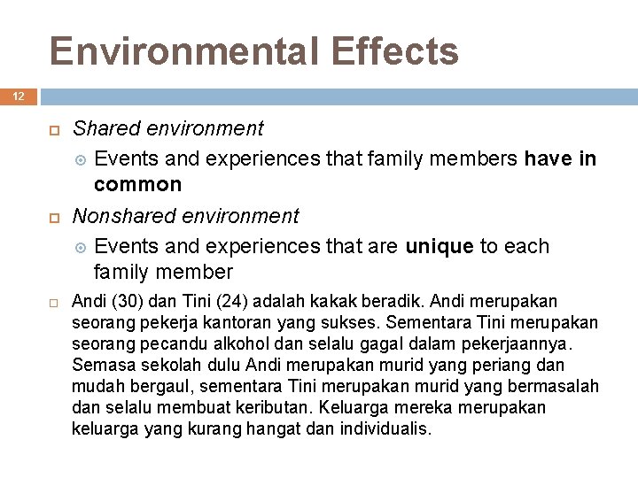 Environmental Effects 12 Shared environment Events and experiences that family members have in common