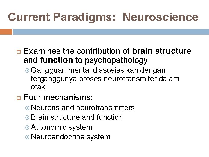 Current Paradigms: Neuroscience Examines the contribution of brain structure and function to psychopathology Gangguan