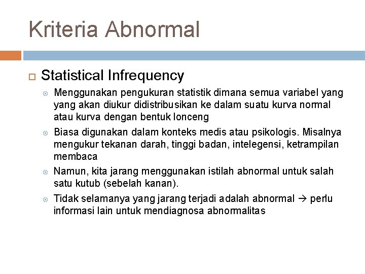 Kriteria Abnormal Statistical Infrequency Menggunakan pengukuran statistik dimana semua variabel yang akan diukur didistribusikan