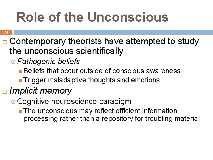 Role of the Unconscious 24 Contemporary theorists have attempted to study the unconscious scientifically