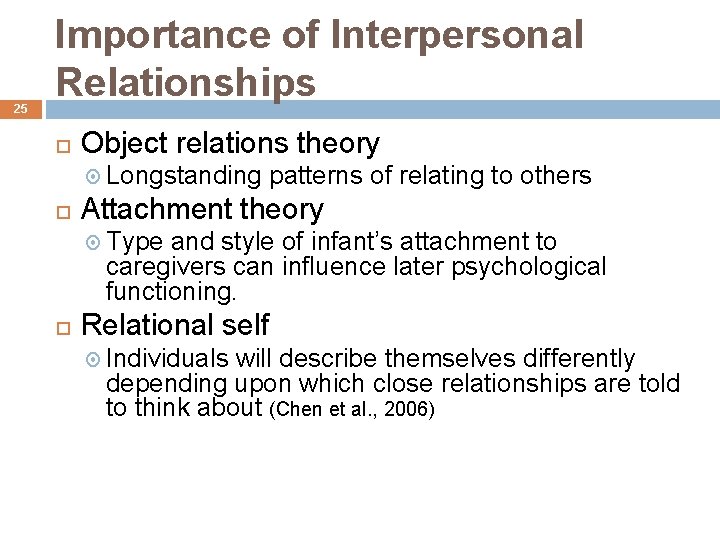 25 Importance of Interpersonal Relationships Object relations theory Longstanding patterns of relating to others