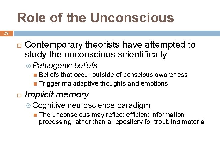 Role of the Unconscious 29 Contemporary theorists have attempted to study the unconscious scientifically