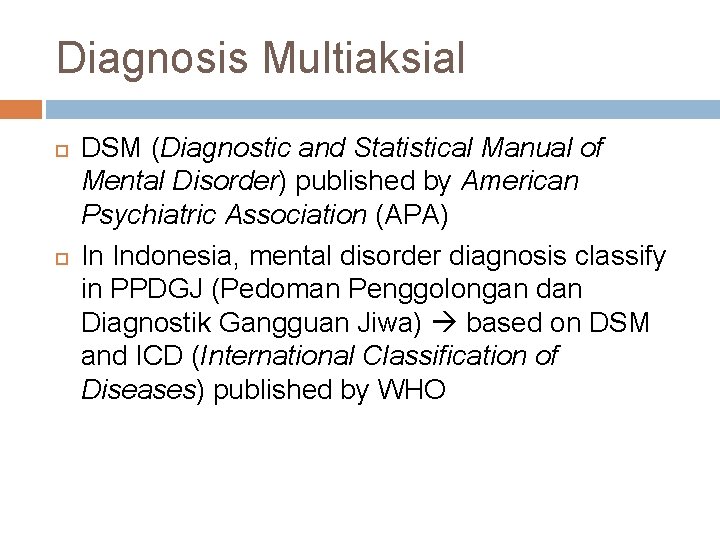Diagnosis Multiaksial DSM (Diagnostic and Statistical Manual of Mental Disorder) published by American Psychiatric