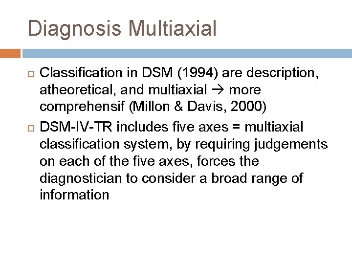 Diagnosis Multiaxial Classification in DSM (1994) are description, atheoretical, and multiaxial more comprehensif (Millon