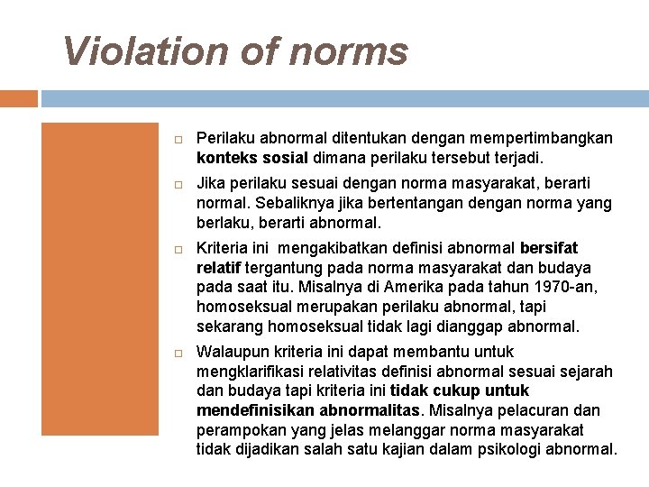 Violation of norms Perilaku abnormal ditentukan dengan mempertimbangkan konteks sosial dimana perilaku tersebut terjadi.