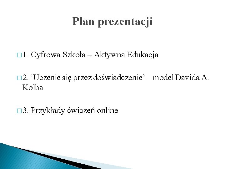 Plan prezentacji � 1. Cyfrowa Szkoła – Aktywna Edukacja � 2. ‘Uczenie się przez