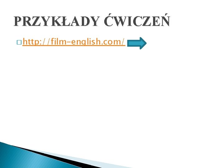 PRZYKŁADY ĆWICZEŃ � http: //film-english. com/ 