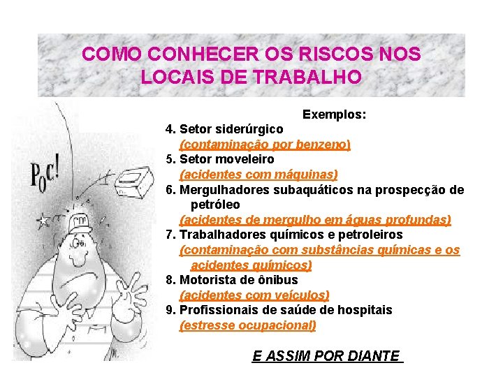 COMO CONHECER OS RISCOS NOS LOCAIS DE TRABALHO Exemplos: 4. Setor siderúrgico (contaminação por