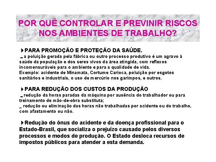 POR QUÊ CONTROLAR E PREVINIR RISCOS NOS AMBIENTES DE TRABALHO? 4 PARA PROMOÇÃO E