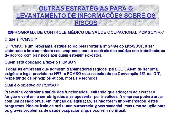 OUTRAS ESTRATÉGIAS PARA O LEVANTAMENTO DE INFORMAÇÕES SOBRE OS RISCOS a. PROGRAMA DE CONTROLE