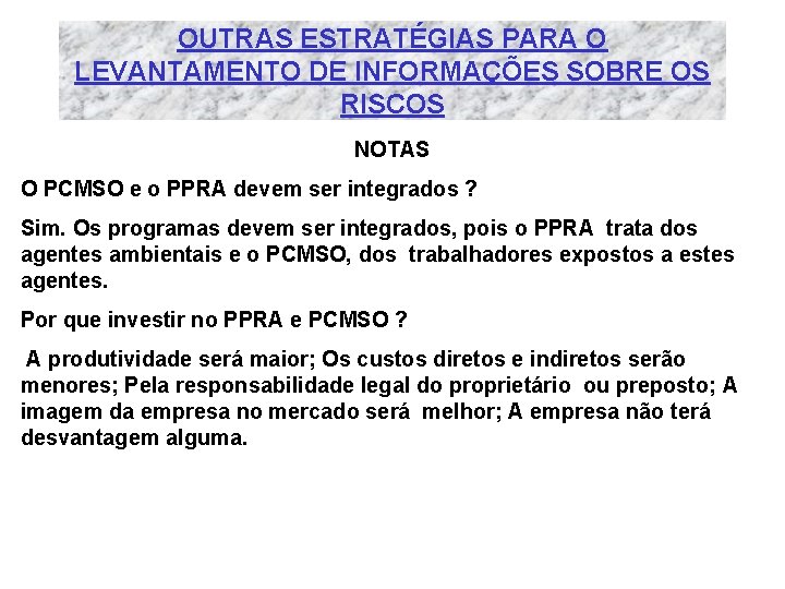 OUTRAS ESTRATÉGIAS PARA O LEVANTAMENTO DE INFORMAÇÕES SOBRE OS RISCOS NOTAS O PCMSO e