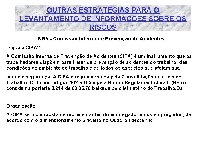 OUTRAS ESTRATÉGIAS PARA O LEVANTAMENTO DE INFORMAÇÕES SOBRE OS RISCOS NR 5 - Comissão