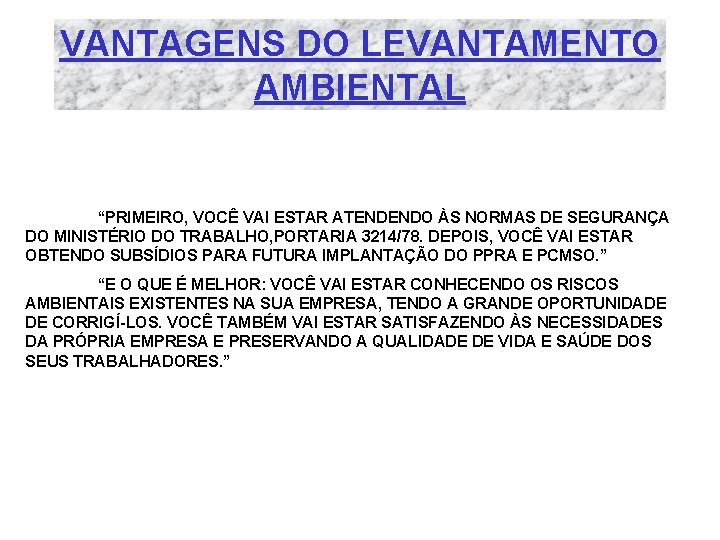 VANTAGENS DO LEVANTAMENTO AMBIENTAL “PRIMEIRO, VOCÊ VAI ESTAR ATENDENDO ÀS NORMAS DE SEGURANÇA DO