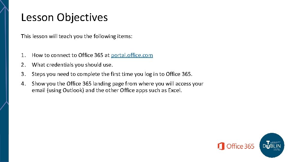 Lesson Objectives This lesson will teach you the following items: 1. How to connect