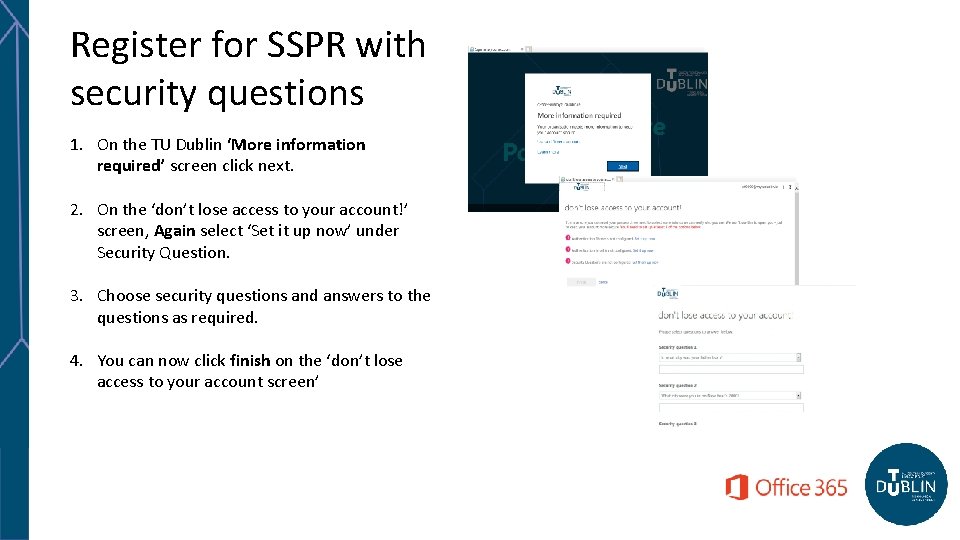 Register for SSPR with security questions 1. On the TU Dublin ‘More information required’