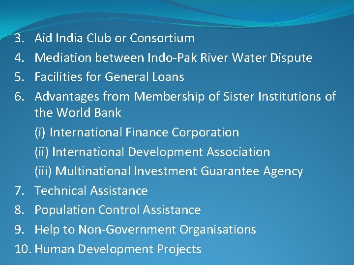 3. 4. 5. 6. Aid India Club or Consortium Mediation between Indo-Pak River Water