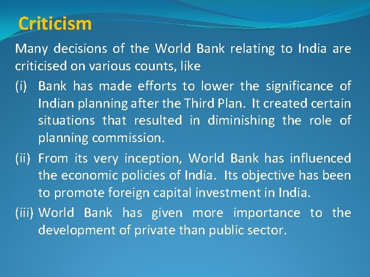 Criticism Many decisions of the World Bank relating to India are criticised on various