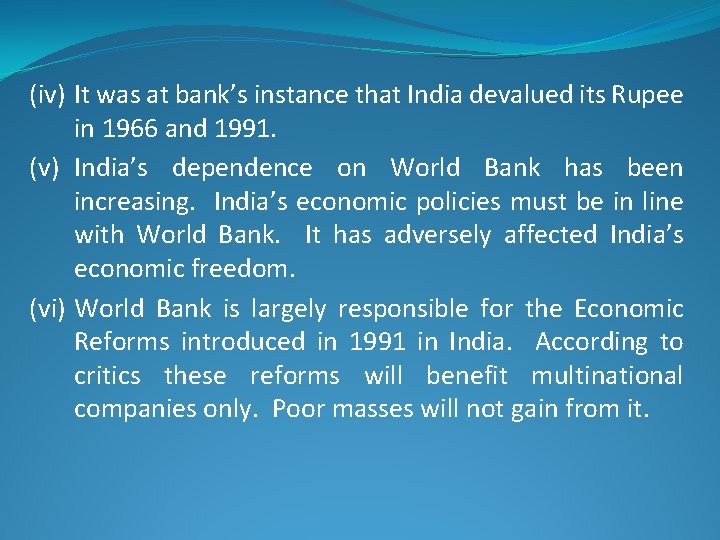 (iv) It was at bank’s instance that India devalued its Rupee in 1966 and