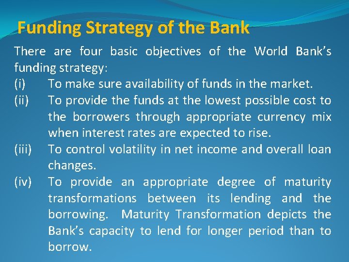 Funding Strategy of the Bank There are four basic objectives of the World Bank’s