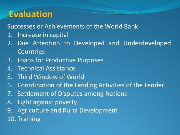 Evaluation Successes or Achievements of the World Bank 1. Increase in capital 2. Due