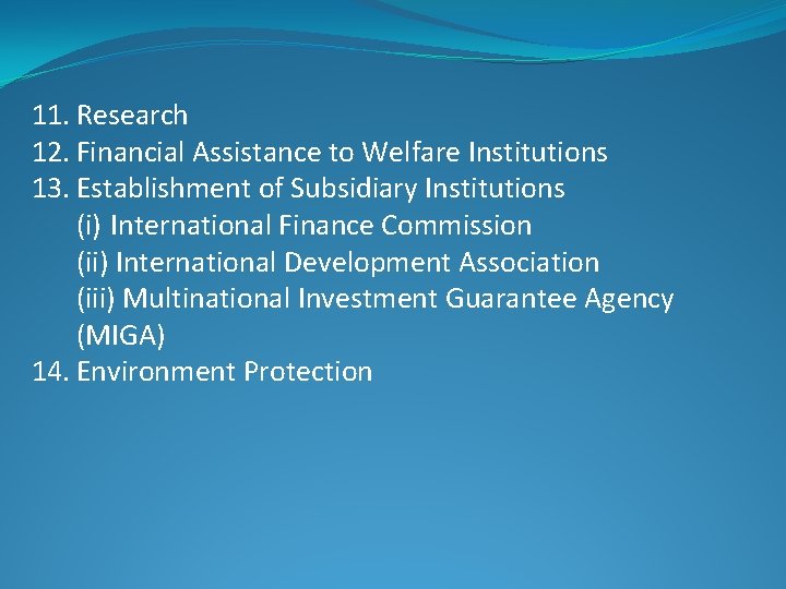 11. Research 12. Financial Assistance to Welfare Institutions 13. Establishment of Subsidiary Institutions (i)