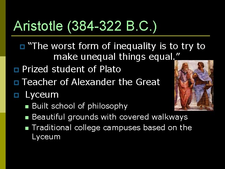 Aristotle (384 -322 B. C. ) “The worst form of inequality is to try