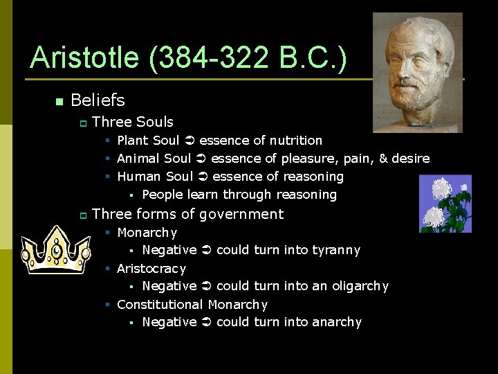 Aristotle (384 -322 B. C. ) n Beliefs p Three Souls § Plant Soul