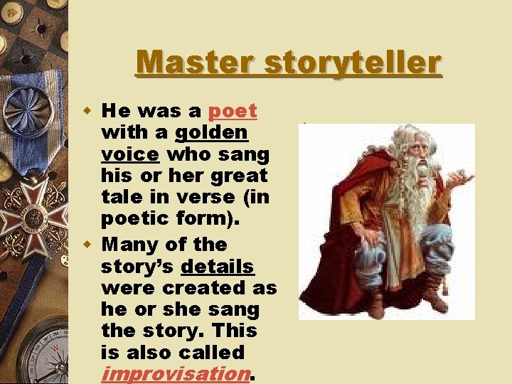 Master storyteller w He was a poet with a golden voice who sang his
